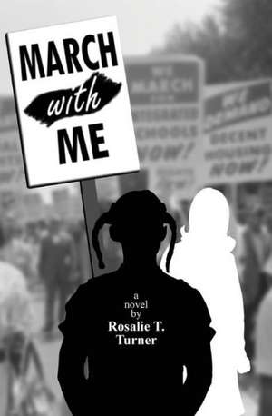 March with Me de Rosalie T. Turner