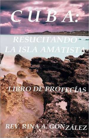 Cuba: Libro de Profecias de Rev Rina a. Gonzalez