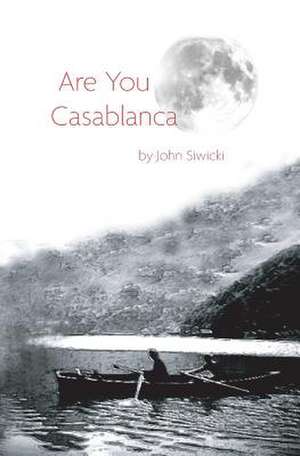 Are You Casablanca de John Siwicki