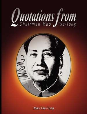 Quotations from Chairman Mao Tse-Tung de Mao Tse Tung