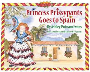 Princess Prissypants Goes to Spain de Ashley Putnam Evans