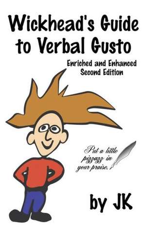 Wickhead's Guide to Verbal Gusto Second Edition de Jim Kelly