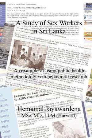 A Study of Sex Workers in Sri Lanka; An Example of Using Public Health Methodologies in Behavioral Research.