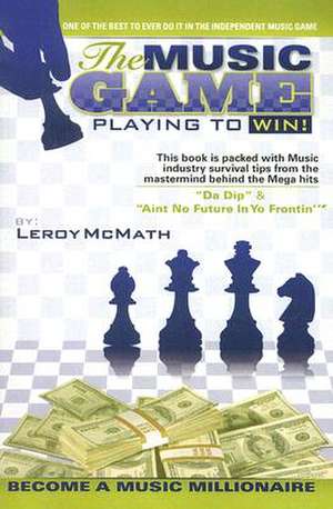 The Music Game: Playing to Win de Leroy Mcmath