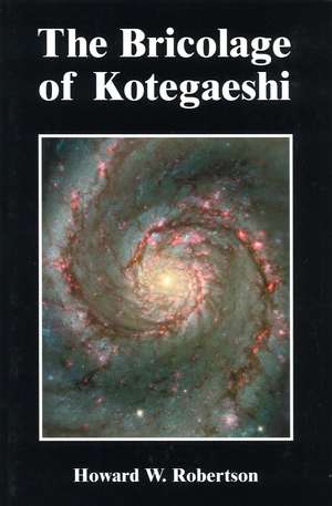 The Bricolage of Kotegaeshi de Howard W. Robertson