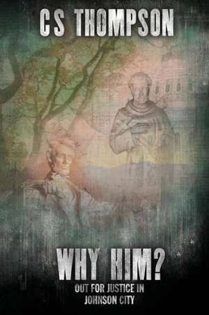 Why Him?: A Natasha McMorales Mystery de C. S. Thompson