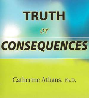 Truth or Consequences de Catherine Athans