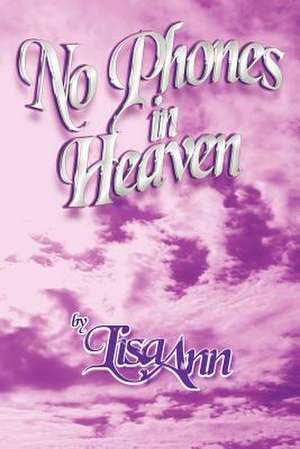 No Phones in Heaven de Lisa Ann Riccardelli