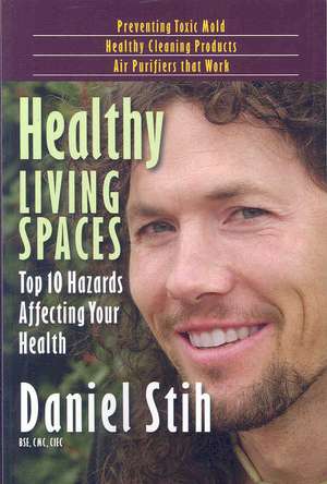 Healthy Living Spaces: Top 10 Hazards Affecting Your Health de Daniel P. Stih