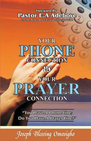 Your Phone Connection Vs Your Prayer Connection de Joseph Blessing Omosigho