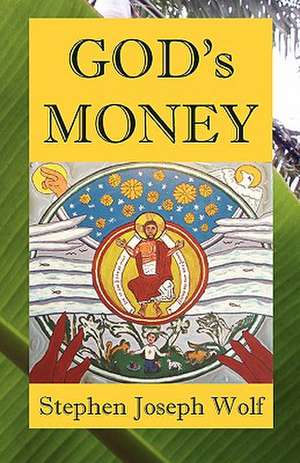 God's Money de Stephen Joseph Wolf