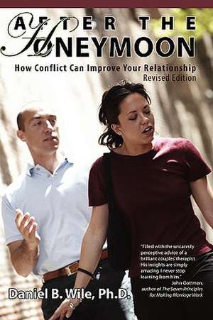 After the Honeymoon: How Conflict Can Improve Your Relationship-Revised Edition de Daniel B. Wile