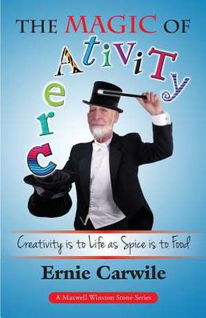 The Magic of Creativity de Ernie Carwile