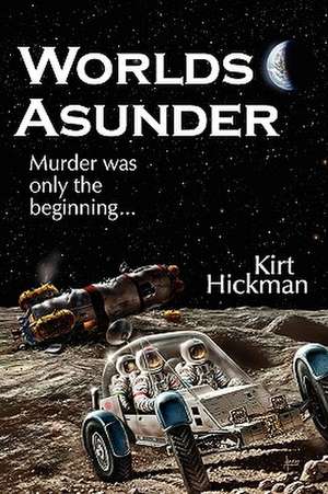 Worlds Asunder de Kirt C. Hickman