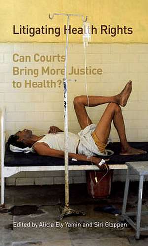 Litigating Health Rights – Can Courts Bring More Justice to Health? de Alicia Ely Yamin