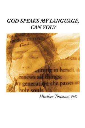 God Speaks My Language, Can You? de Heather Tosteson