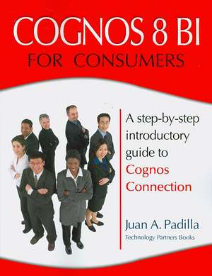 Cognos 8 Bi for Consumers de Juan A. Padilla