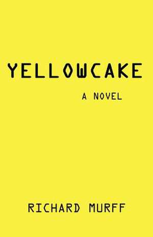 Yellowcake de Richard Jaubert Murff