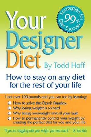 Your Designer Diet de Todd M. Hoff