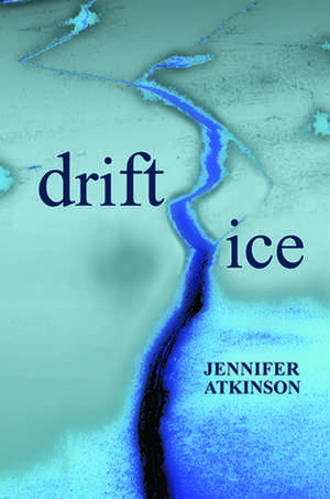 Drift Ice de Jennifer Atkinson