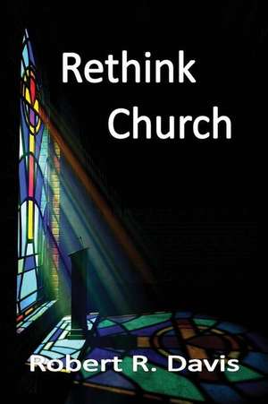 Rethink Church de Robert R. Davis