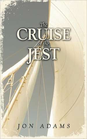 The Cruise of the Jest de Jon Adams