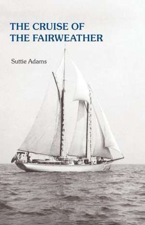 The Cruise of the Fairweather de Suttie Adams