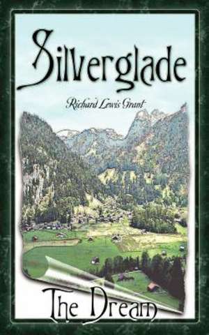 Silverglade: The Dream de Richard Lewis Grant