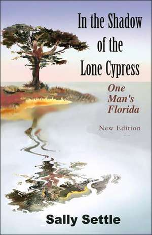 In the Shadow of the Lone Cypress de Sally Settle