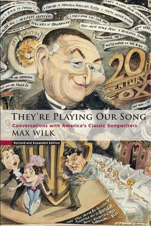 They're Playing Our Song: Conversations with America's Classic Songwriters de Max Wilk