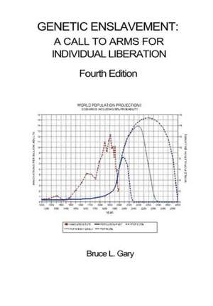 Genetic Enslavement: A Call to Arms for Individual Liberation de MR Bruce L. Gary