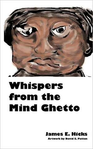 Whispers from the Mind Ghetto de James E. Edward Hicks