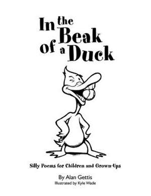 In the Beak of a Duck: Silly Poems for Children and Grown-Ups de Alan Gettis, PhD