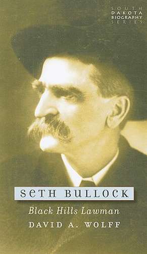 Seth Bullock: Black Hills Lawman de David A. Wolff