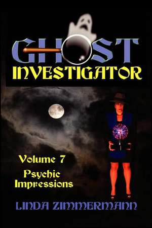 Ghost Investigator Volume 7 de Linda Zimmermann