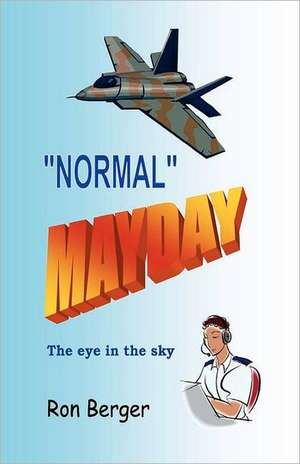 Normal Mayday: The Eye in the Sky de Ron Berger