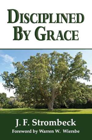 Disciplined by Grace de J. F. Strombeck