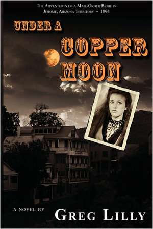 Under a Copper Moon de Greg Lilly