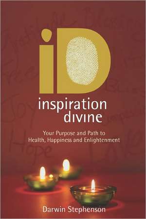 Inspiration Divine: Your Purpose and Path to Health, Happiness and Enlightenment de Darwin Stephenson