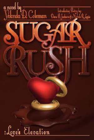 Sugar Rush: Love's Elevation de Yolonda D. Coleman