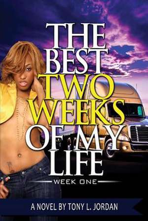 The Best Two Weeks of My Life de Tony L. Jordan