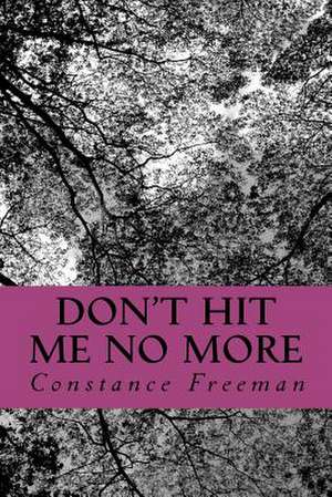 Don't Hit Me No More de Constance Freeman