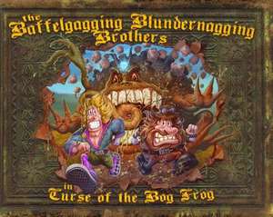 Baffelgagging Blundernagging Brothers in the Curse of the Bog Frog de Aaron Mason