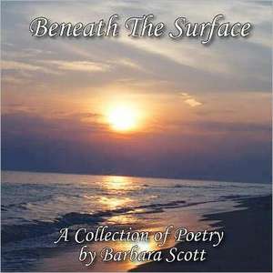 Beneath the Surface de Barbara Scott