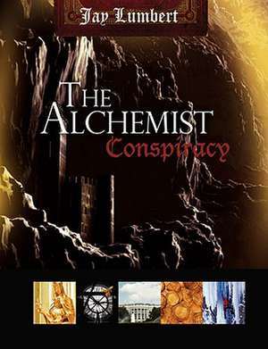 The Alchemist Conspiracy de Jay Lumbert