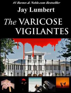 The Varicose Vigilantes Large Print de Jay Lumbert