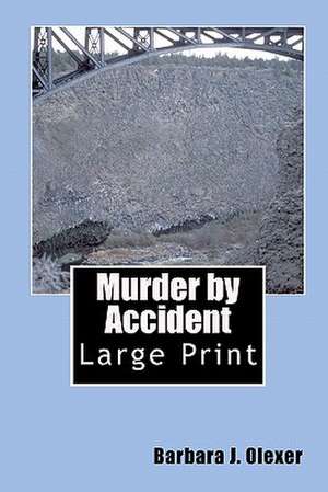 Murder by Accident: Large Print de Barbara J. Olexer