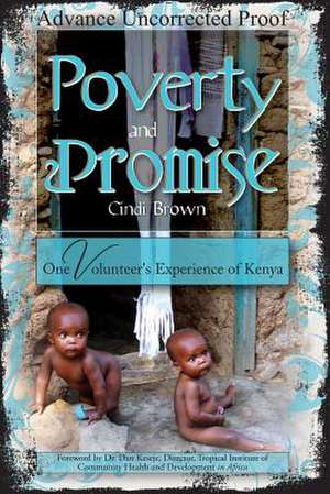 Poverty and Promise: One Volunteer's Experience of Kenya de Cindi Brown