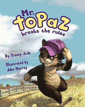 Mr. Topaz Breaks the Rules: As Appears on Wikibooks, a Project of Wikipedia de Tracey Jude