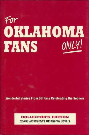 For Oklahoma Fans Only: Wonderful Stories from Ou Fans Celebrating the Sooners de Rich Wolfe